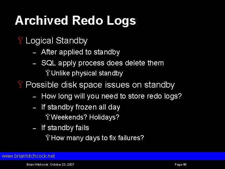 Archived Redo Logs Ÿ Logical Standby – – After applied to standby SQL apply