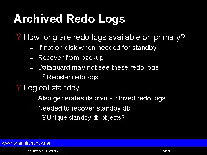 Archived Redo Logs Ÿ How long are redo logs available on primary? – –