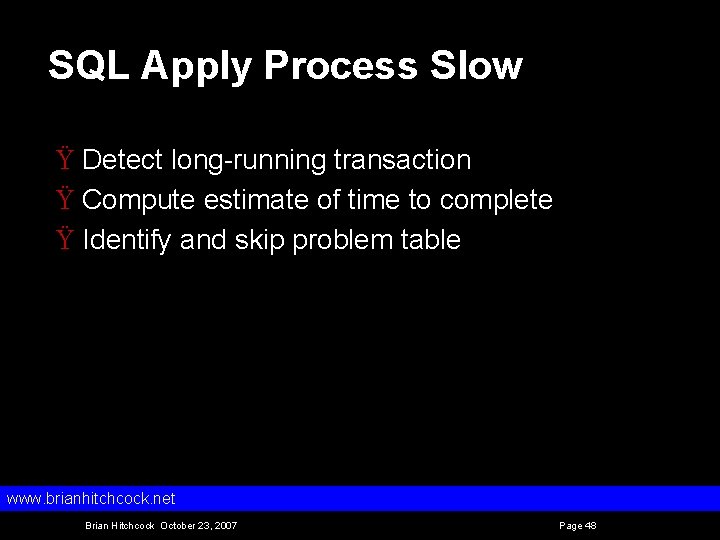 SQL Apply Process Slow Ÿ Detect long running transaction Ÿ Compute estimate of time