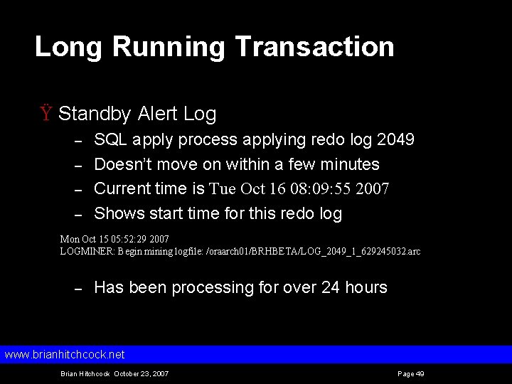 Long Running Transaction Ÿ Standby Alert Log – – SQL apply process applying redo