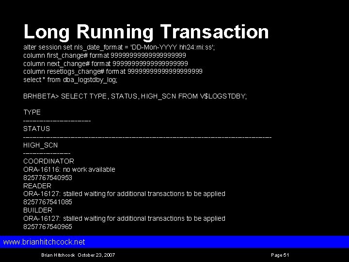 Long Running Transaction alter session set nls_date_format = 'DD Mon YYYY hh 24: mi:
