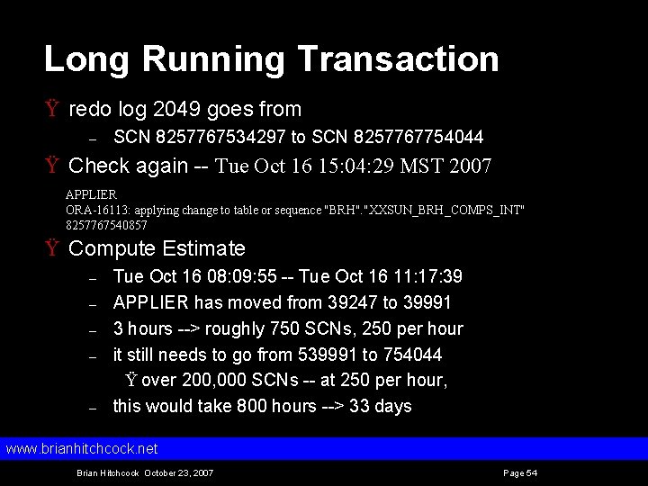 Long Running Transaction Ÿ redo log 2049 goes from – SCN 8257767534297 to SCN
