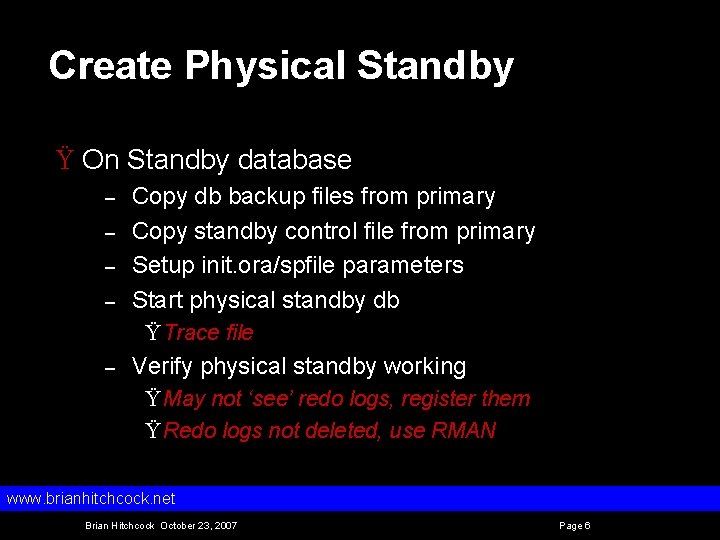 Create Physical Standby Ÿ On Standby database – – Copy db backup files from