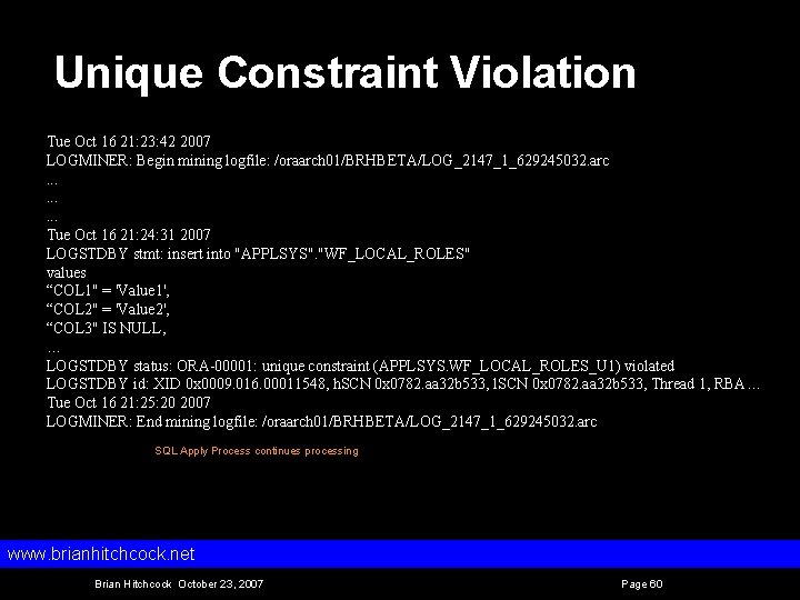 Unique Constraint Violation Tue Oct 16 21: 23: 42 2007 LOGMINER: Begin mining logfile: