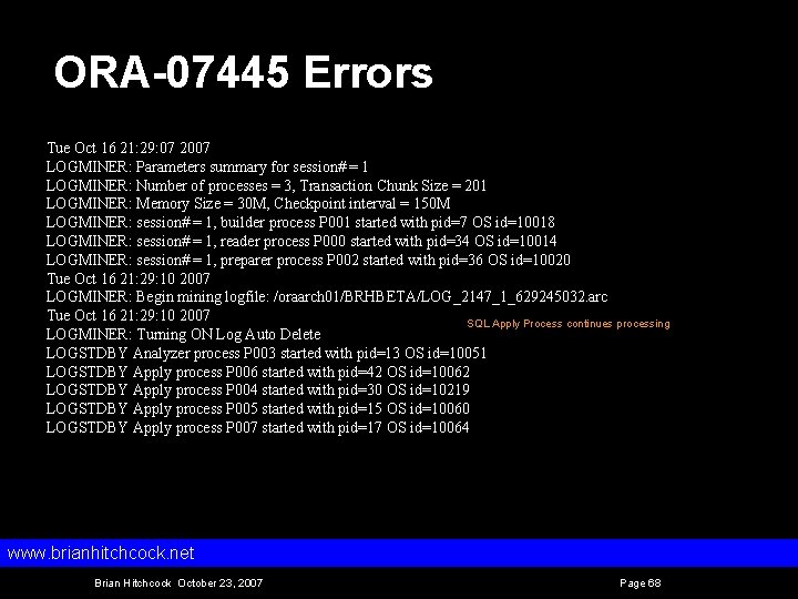 ORA-07445 Errors Tue Oct 16 21: 29: 07 2007 LOGMINER: Parameters summary for session#