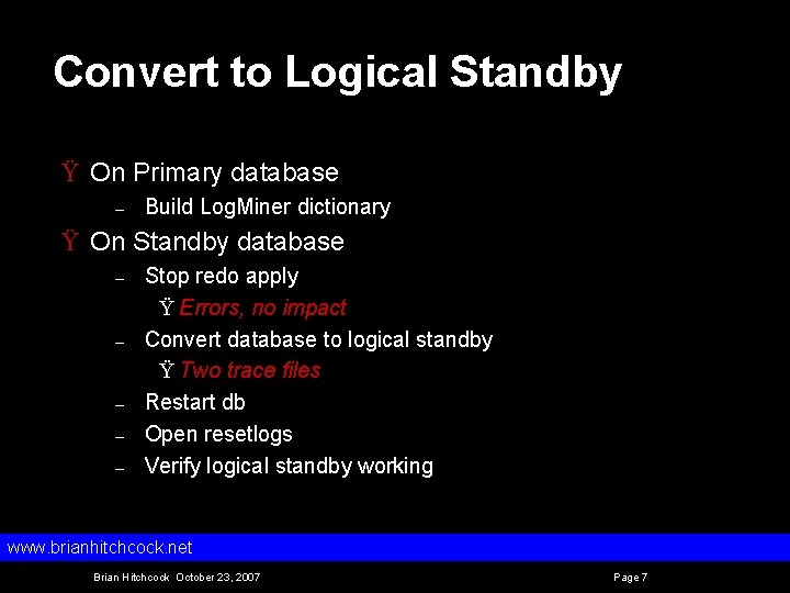 Convert to Logical Standby Ÿ On Primary database – Build Log. Miner dictionary Ÿ