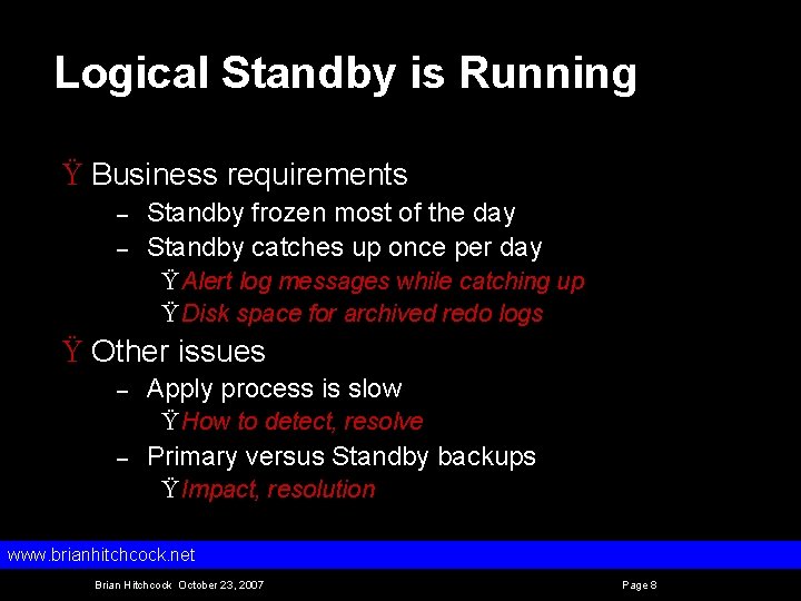 Logical Standby is Running Ÿ Business requirements – – Standby frozen most of the