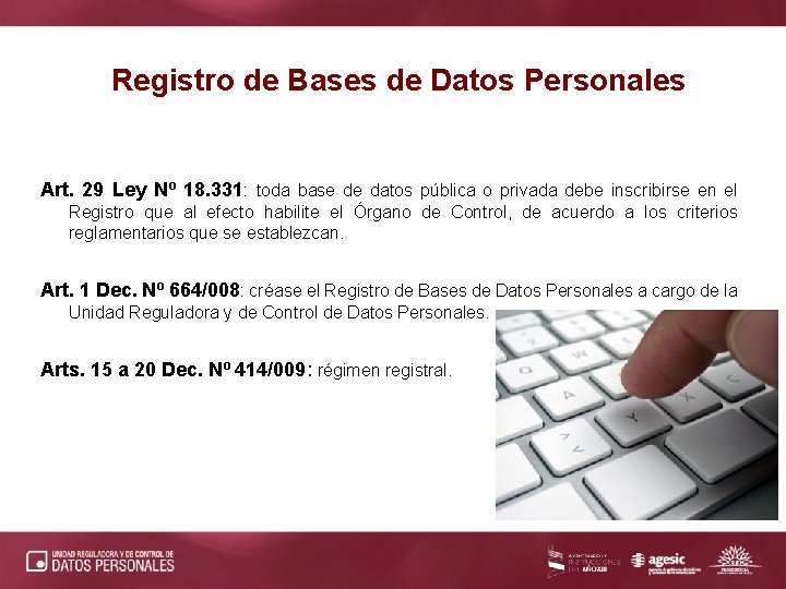 Registro de Bases de Datos Personales Art. 29 Ley Nº 18. 331: toda base