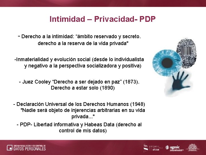 Intimidad – Privacidad- PDP - Derecho a la intimidad: “ámbito reservado y secreto. derecho