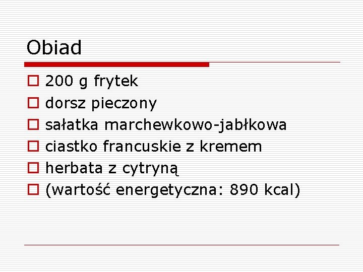 Obiad o o o 200 g frytek dorsz pieczony sałatka marchewkowo-jabłkowa ciastko francuskie z