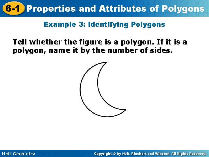 6 -1 Properties and Attributes of Polygons Example 3: Identifying Polygons Tell whether the
