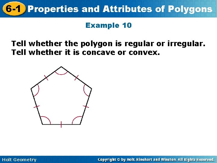 6 -1 Properties and Attributes of Polygons Example 10 Tell whether the polygon is