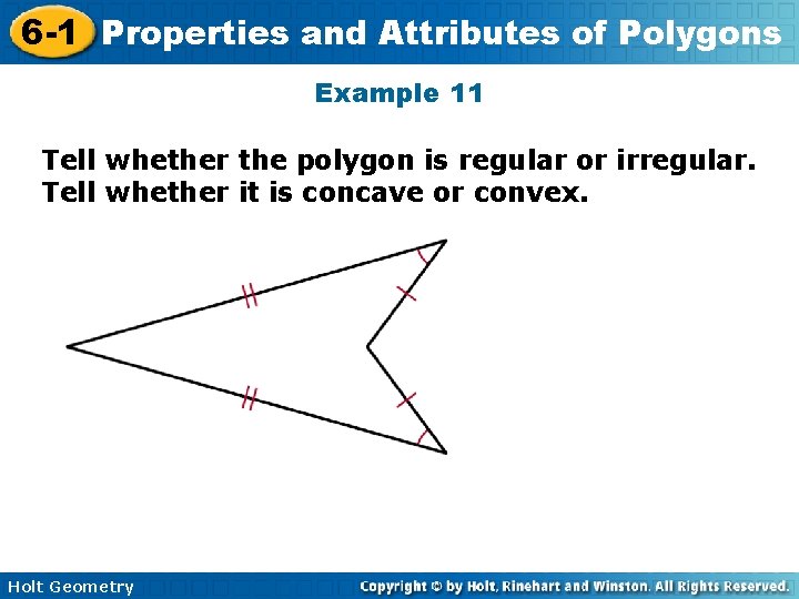 6 -1 Properties and Attributes of Polygons Example 11 Tell whether the polygon is