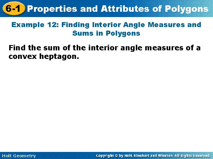 6 -1 Properties and Attributes of Polygons Example 12: Finding Interior Angle Measures and