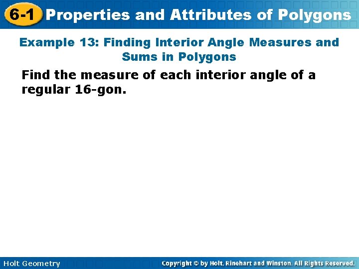 6 -1 Properties and Attributes of Polygons Example 13: Finding Interior Angle Measures and