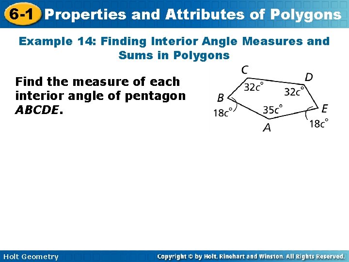6 -1 Properties and Attributes of Polygons Example 14: Finding Interior Angle Measures and