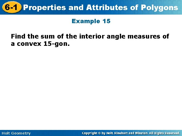 6 -1 Properties and Attributes of Polygons Example 15 Find the sum of the