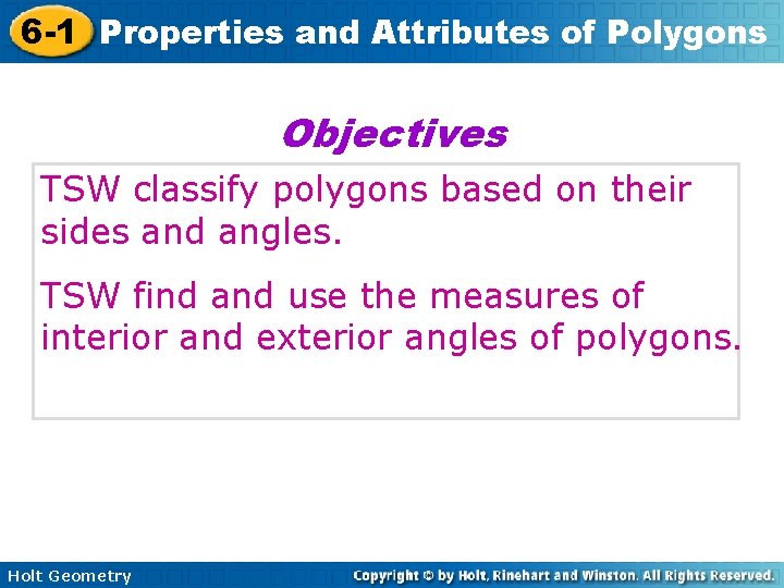 6 -1 Properties and Attributes of Polygons Objectives TSW classify polygons based on their