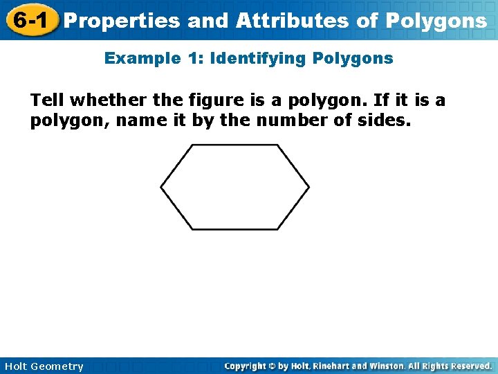 6 -1 Properties and Attributes of Polygons Example 1: Identifying Polygons Tell whether the