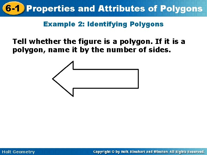 6 -1 Properties and Attributes of Polygons Example 2: Identifying Polygons Tell whether the