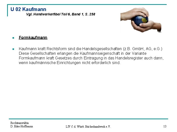 U 02 Kaufmann Vgl. Handwerkerfibel Teil 6, Band 1, S. 258 n Formkaufmann n