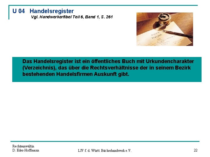 U 04 Handelsregister Vgl. Handwerkerfibel Teil 6, Band 1, S. 261 n Das Handelsregister