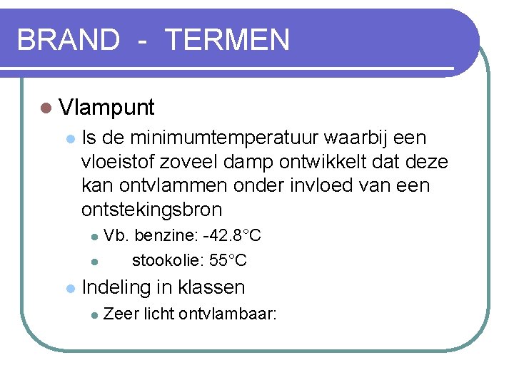 BRAND - TERMEN l Vlampunt l Is de minimumtemperatuur waarbij een vloeistof zoveel damp