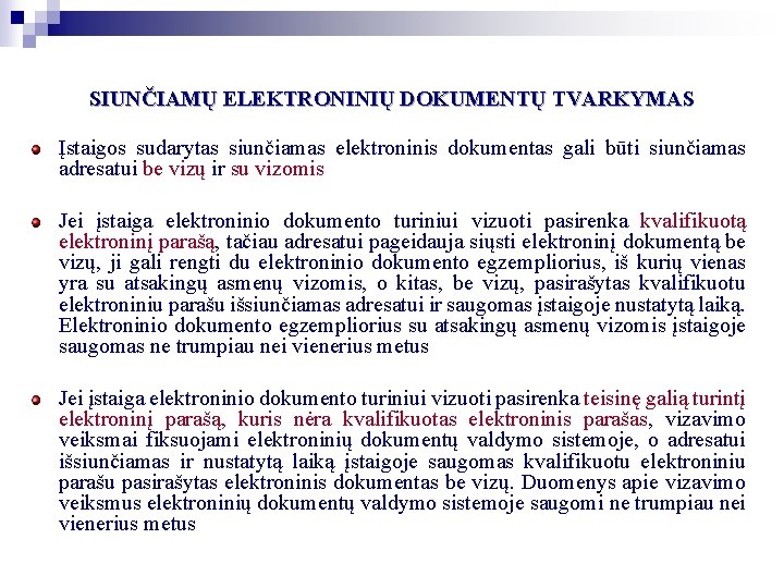 SIUNČIAMŲ ELEKTRONINIŲ DOKUMENTŲ TVARKYMAS Įstaigos sudarytas siunčiamas elektroninis dokumentas gali būti siunčiamas adresatui be SIUNČIAMŲ ELEKTRONINIŲ DOKUMENTŲ TVARKYMAS Įstaigos sudarytas siunčiamas elektroninis dokumentas gali būti siunčiamas adresatui be