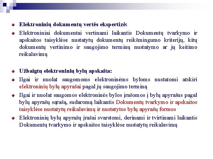 Elektroninių dokumentų vertės ekspertizė: Elektroniniai dokumentai vertinami laikantis Dokumentų tvarkymo ir apskaitos taisyklėse nustatytų Elektroninių dokumentų vertės ekspertizė: Elektroniniai dokumentai vertinami laikantis Dokumentų tvarkymo ir apskaitos taisyklėse nustatytų