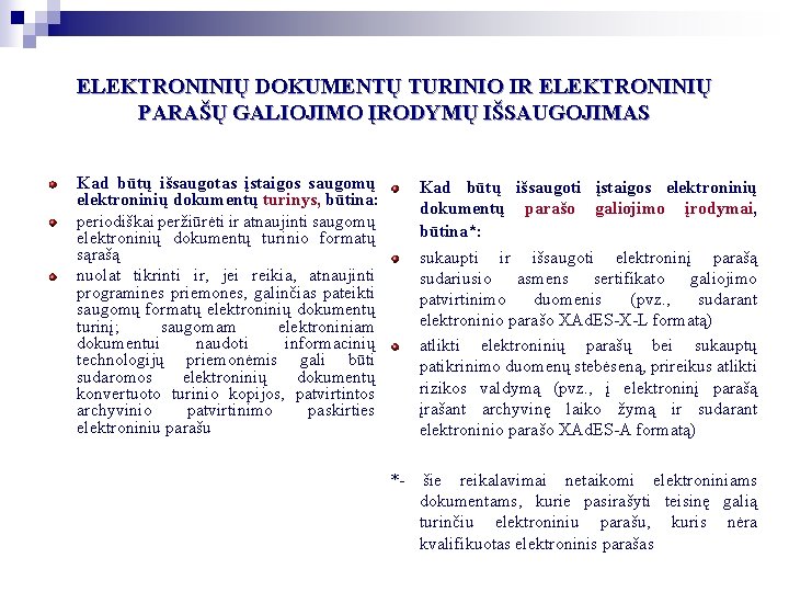 ELEKTRONINIŲ DOKUMENTŲ TURINIO IR ELEKTRONINIŲ PARAŠŲ GALIOJIMO ĮRODYMŲ IŠSAUGOJIMAS Kad būtų išsaugotas įstaigos saugomų ELEKTRONINIŲ DOKUMENTŲ TURINIO IR ELEKTRONINIŲ PARAŠŲ GALIOJIMO ĮRODYMŲ IŠSAUGOJIMAS Kad būtų išsaugotas įstaigos saugomų