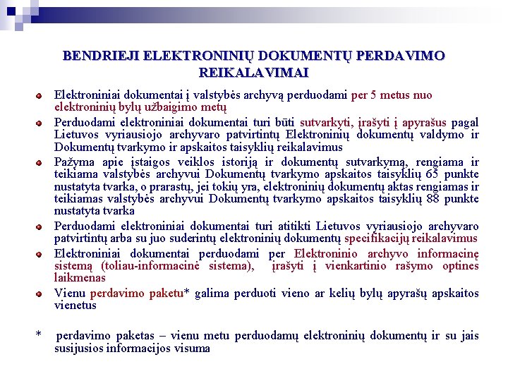 BENDRIEJI ELEKTRONINIŲ DOKUMENTŲ PERDAVIMO REIKALAVIMAI Elektroniniai dokumentai į valstybės archyvą perduodami per 5 metus BENDRIEJI ELEKTRONINIŲ DOKUMENTŲ PERDAVIMO REIKALAVIMAI Elektroniniai dokumentai į valstybės archyvą perduodami per 5 metus