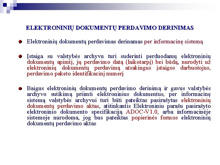 ELEKTRONINIŲ DOKUMENTŲ PERDAVIMO DERINIMAS Elektroninių dokumentų perdavimas derinamas per informacinę sistemą Įstaiga su valstybės ELEKTRONINIŲ DOKUMENTŲ PERDAVIMO DERINIMAS Elektroninių dokumentų perdavimas derinamas per informacinę sistemą Įstaiga su valstybės
