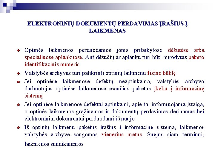 ELEKTRONINIŲ DOKUMENTŲ PERDAVIMAS ĮRAŠIUS Į LAIKMENAS Optinės laikmenos perduodamos joms pritaikytose dėžutėse arba specialiuose ELEKTRONINIŲ DOKUMENTŲ PERDAVIMAS ĮRAŠIUS Į LAIKMENAS Optinės laikmenos perduodamos joms pritaikytose dėžutėse arba specialiuose