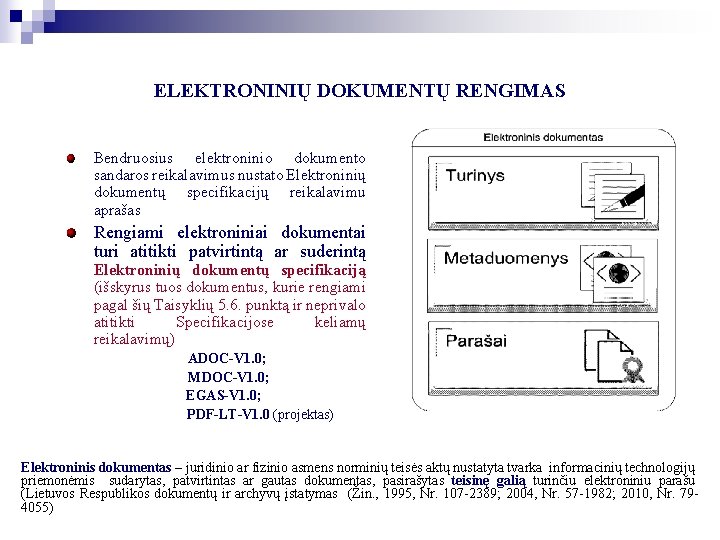 ELEKTRONINIŲ DOKUMENTŲ RENGIMAS Bendruosius elektroninio dokumento sandaros reikalavimus nustato Elektroninių dokumentų specifikacijų reikalavimu aprašas ELEKTRONINIŲ DOKUMENTŲ RENGIMAS Bendruosius elektroninio dokumento sandaros reikalavimus nustato Elektroninių dokumentų specifikacijų reikalavimu aprašas