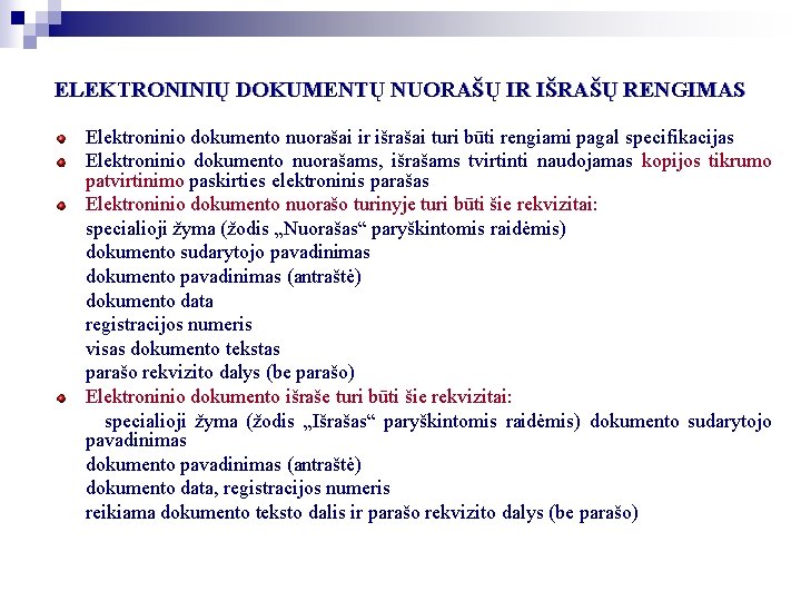 ELEKTRONINIŲ DOKUMENTŲ NUORAŠŲ IR IŠRAŠŲ RENGIMAS Elektroninio dokumento nuorašai ir išrašai turi būti rengiami ELEKTRONINIŲ DOKUMENTŲ NUORAŠŲ IR IŠRAŠŲ RENGIMAS Elektroninio dokumento nuorašai ir išrašai turi būti rengiami