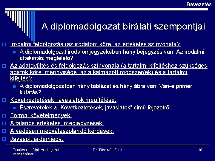 Bevezetés A diplomadolgozat bírálati szempontjai o Irodalmi feldolgozás (az irodalom köre, az értékelés színvonala):