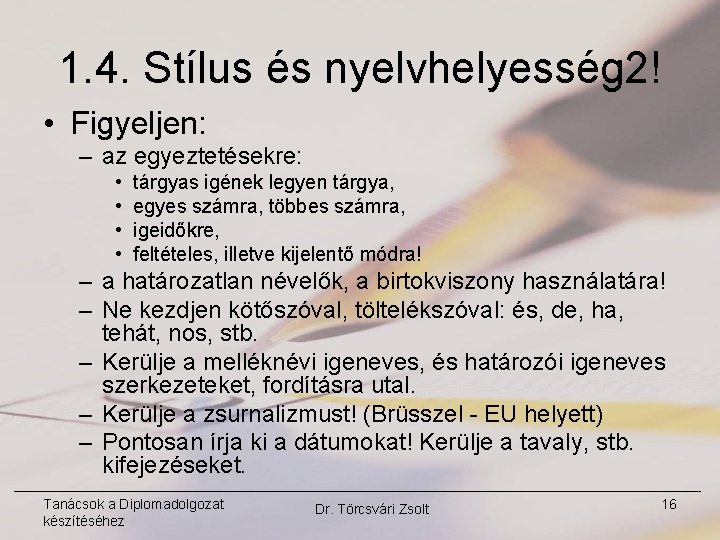 1. 4. Stílus és nyelvhelyesség 2! • Figyeljen: – az egyeztetésekre: • • tárgyas