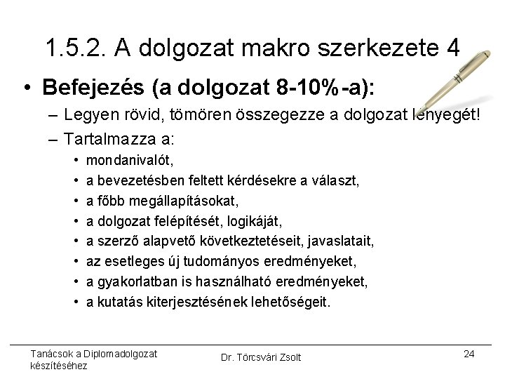 1. 5. 2. A dolgozat makro szerkezete 4 • Befejezés (a dolgozat 8 -10%-a):