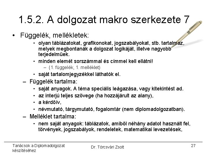 1. 5. 2. A dolgozat makro szerkezete 7 • Függelék, mellékletek: • olyan táblázatokat,