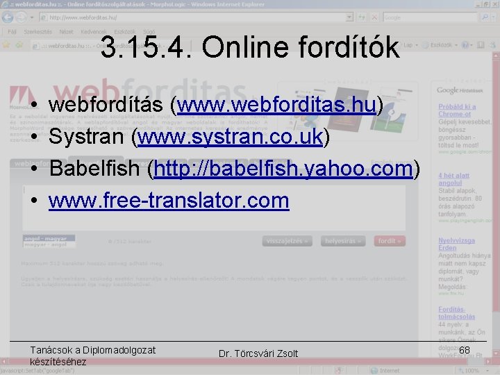 3. 15. 4. Online fordítók • • webfordítás (www. webforditas. hu) Systran (www. systran.