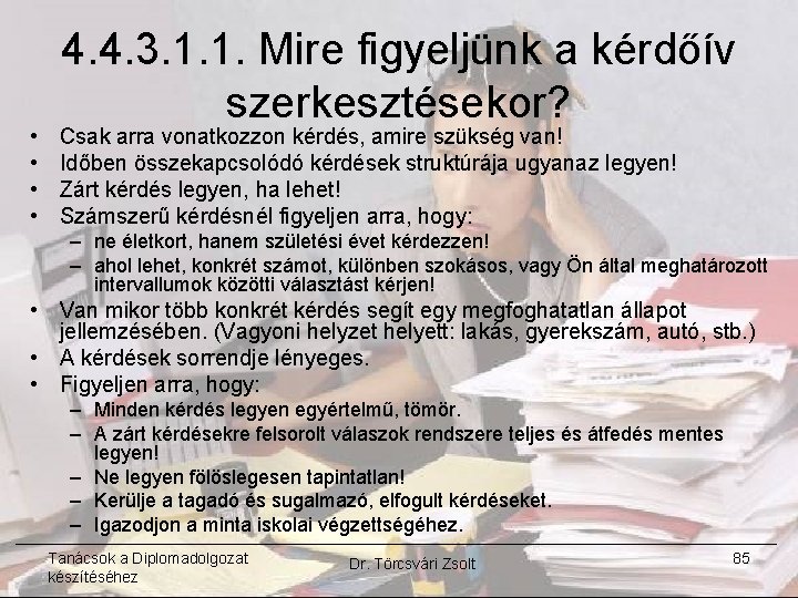  • • 4. 4. 3. 1. 1. Mire figyeljünk a kérdőív szerkesztésekor? Csak