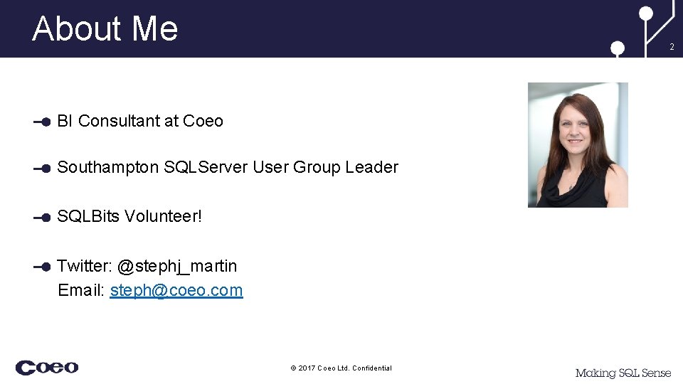 About Me 2 BI Consultant at Coeo Southampton SQLServer User Group Leader SQLBits Volunteer!