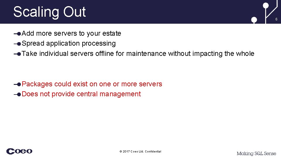 Scaling Out 6 Add more servers to your estate Spread application processing Take individual