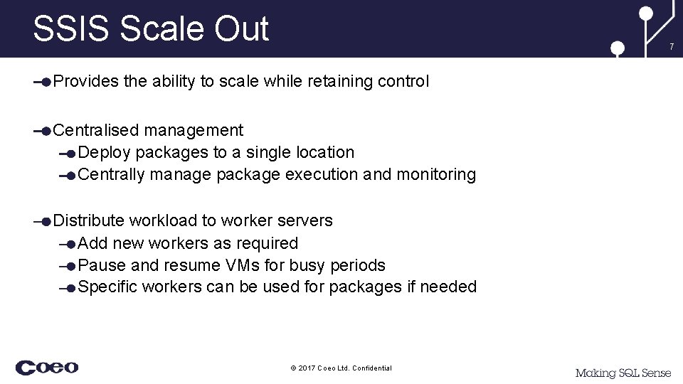 SSIS Scale Out 7 Provides the ability to scale while retaining control Centralised management