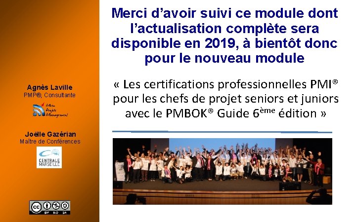 Merci d’avoir suivi ce module dont l’actualisation complète sera disponible en 2019, à bientôt