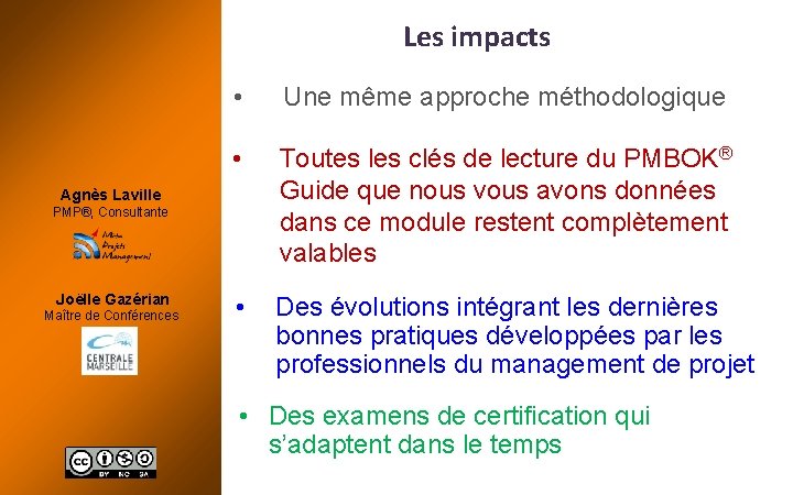 Les impacts • Une même approche méthodologique • Toutes les clés de lecture du