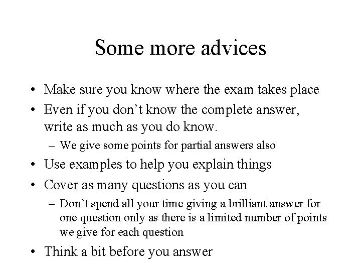Some more advices • Make sure you know where the exam takes place •