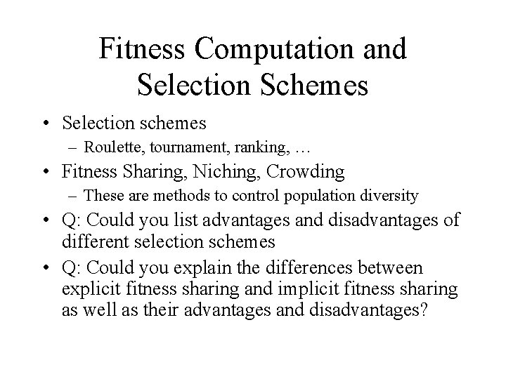 Fitness Computation and Selection Schemes • Selection schemes – Roulette, tournament, ranking, … •