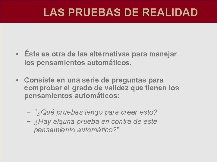 LAS PRUEBAS DE REALIDAD • Ésta es otra de las alternativas para manejar los