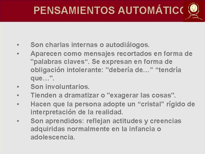 PENSAMIENTOS AUTOMÁTICOS: • • • Son charlas internas o autodiálogos. Aparecen como mensajes recortados